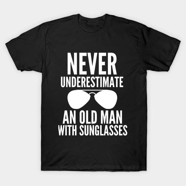 Never underestimate an old man with sunglasses T-Shirt by mksjr